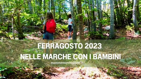 Ferragosto 2023 Nelle Marche Con I Bambini Mammemarchigiane It