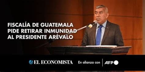 Fiscal A De Guatemala Pide Retirar Inmunidad Al Presidente Ar Valo