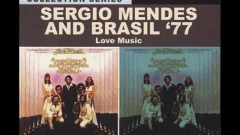 Put A Little Love Away Sergio Mendes And Brasil 77 1973 Youtube