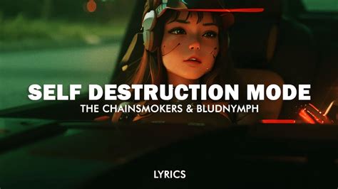 The Chainsmokers Self Destruction Mode Feat Bludnymph Lyrics