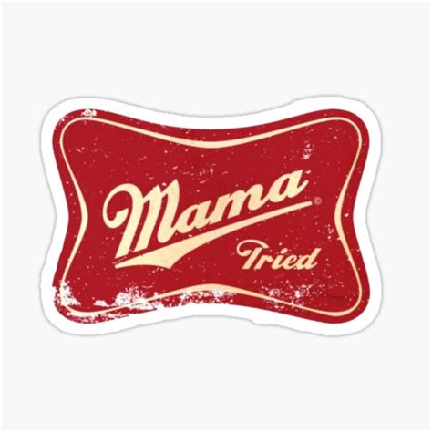 Mama Tried Sticker For Sale By BreMoody Redbubble