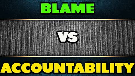 Blame Vs Accountability Youtube