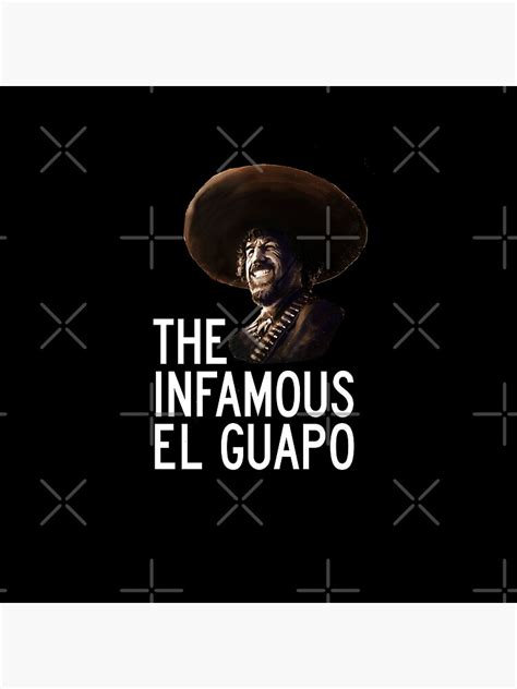 The Infamous El Guapo Poster By Primotees Redbubble