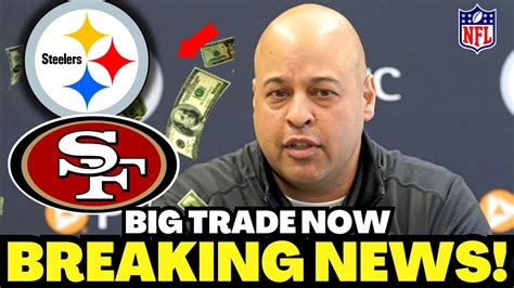 Shocking Trade Steelers And Ers Urgent Update Now Pittsburgh