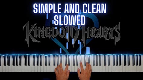 Kingdom Hearts Simple And Clean Slowed Piano Youtube