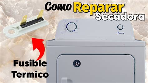 C Mo Reparar La M Quina Secadora Reemplazar El Fusible T Rmico F Cil Y