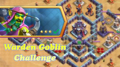 How To Easily Warden Goblin Challenge Stars Clash Of Clans Youtube