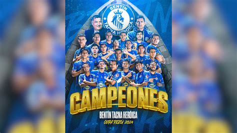 Bent N Tacna Heroica Se Corona Campe N De La Copa Per Tras Vencer A Fc