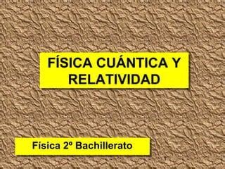 Fisica Cuantica Y Relatividad Ppt