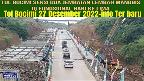 Tol Bocimi 27 Desember 2022 Unfo Ter Baru Tol Bocimi Seksi 2 Jembatan