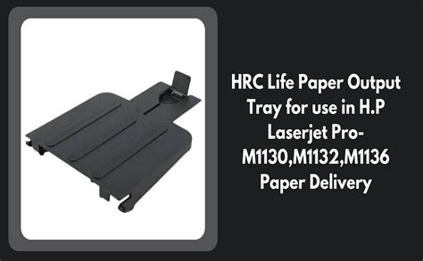 HRC Life Paper Output Tray For Use In H P Laserjet Pro M1130 M1132