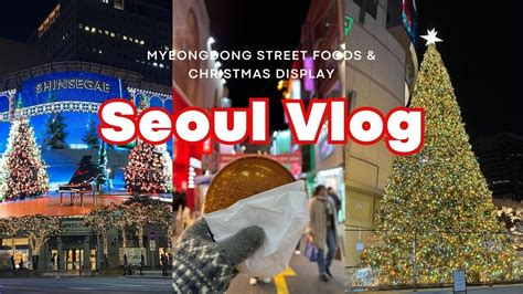 Korea Vlog 🇰🇷 Myeongdong Street Foods Shinsegae And Lotte Department