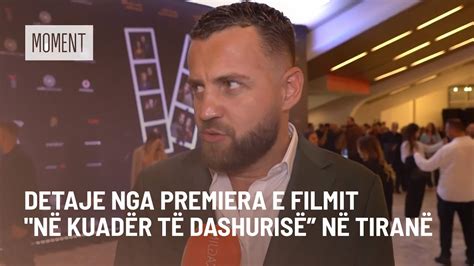 Detaje nga premiera e filmit Në kuadër të dashurisë në Tiranë YouTube