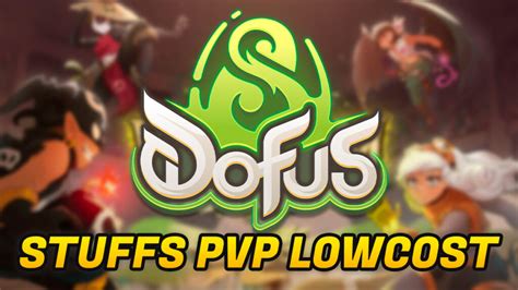 Tous Les Meilleurs Stuff Lowcost Pvp Sur Dofus Unity Guidactik