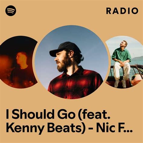 I Should Go Feat Kenny Beats Nic Fanciulli Remix Radio Playlist