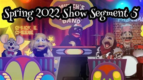 Chuck E Cheese Spring 2022 Show Segment 5 Youtube