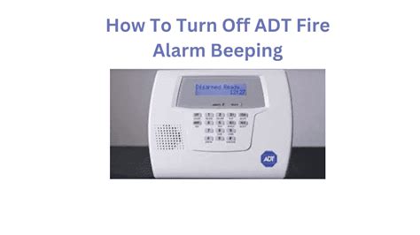 How To Turn Off Adt Fire Alarm Beeping A Quick Guide