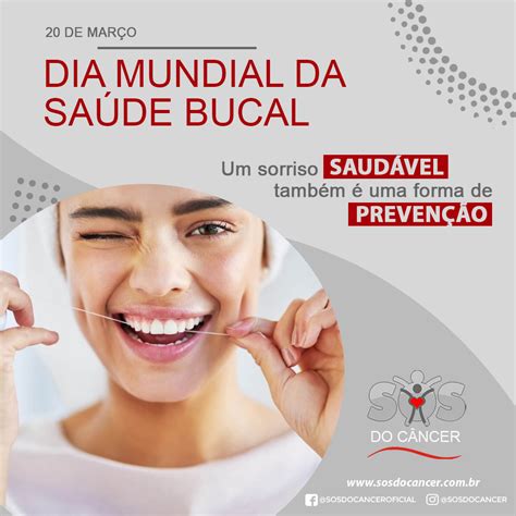 20 De Março Dia Mundial Da Saúde Bucal Sos Do Câncer