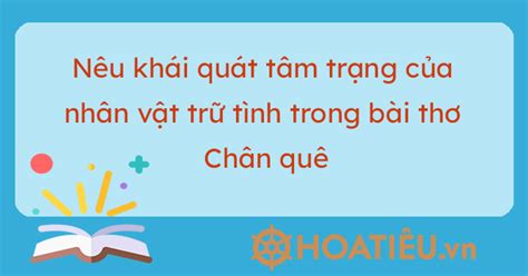 Nêu Khái Quát Tâm Trạng Của Nhân Vật Trữ Tình Trong Bài Thơ Chân Quê