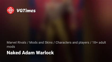 Marvel Rivals Naked Adam Warlock Adult Mods Characters And