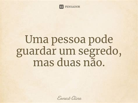 ⁠uma Pessoa Pode Guardar Um Segredo Ernest Cline Pensador