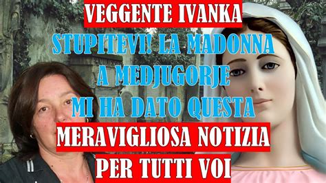 Veggente Ivanka Stupitevi La Madonna A Medjugorje Mi Ha Dato Questa