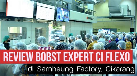 Review Bobst Expert Ci Flexo Di Samheung Factory Cikarang Youtube