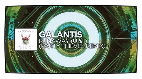 Galantis Runaway U I Party Thieves Remix YouTube