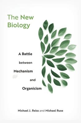 The New Biology: A Battle between Mechanism and Organicism by Michael J ...