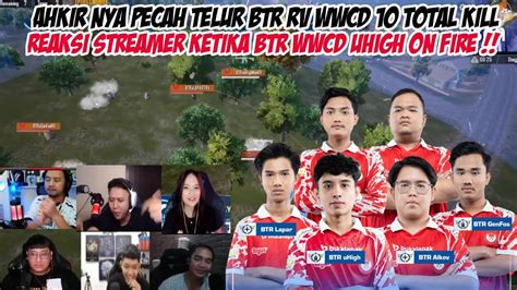 Reaksi Streamer Btr Rv Wwcd Kill Uhigh X Lapar On Fire Di Match