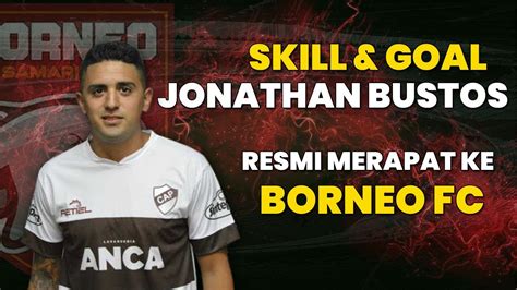 Skill Goal Jonathan Bustos Pemain Asing YG Resmi Ke Borneo FC YouTube