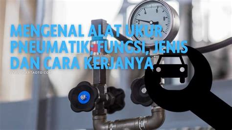 Mengenal Alat Ukur Pneumatik Fungsi Jenis Dan Cara Kerjanya Riset