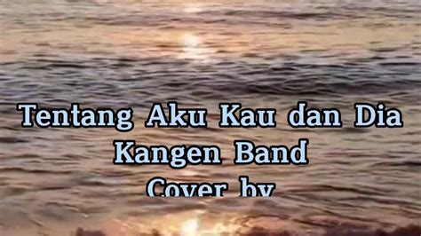 Tentang Aku Kau Dan Dia Lirik Cover By Vioshie Video Dailymotion