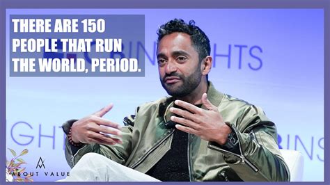 Chamath Palihapitiya There Are 150 That Run The World Period Full