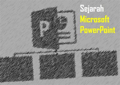 Sejarah Asal Muasal Microsoft Powerpoint Blognya Ane