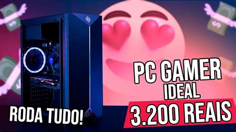 Pc Gamer Ideal At Reais Para Rodar Tudo Youtube