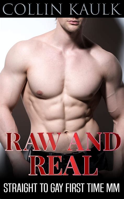 Raw And Real Straight To Gay First Time Mm Kindle Edition By Kaulk Collin Literature