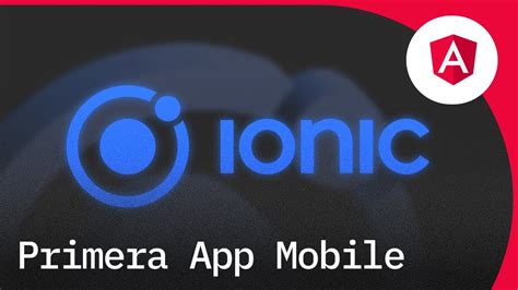 Crea Tu Primera App Mobile Con Ionic Y Angular Youtube