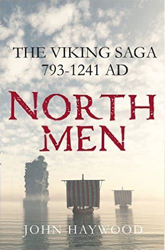 Northmen The Viking Saga Ad By John Haywood Goodreads