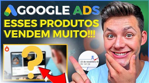 Atualizado Google Ads Para Afiliados Melhores Produtos Para Anunciar