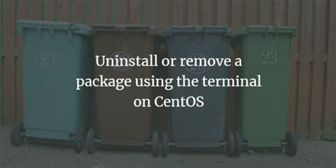 Uninstall Or Remove A Package Using The Terminal On Centos Vitux