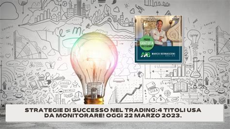 Strategie Di Successo Nel Trading4 Titoli Usa Da Monitorare Oggi 22 Marzo 2023 Marco