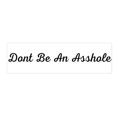 Dont Be An Asshole Bumper Sticker Etsy