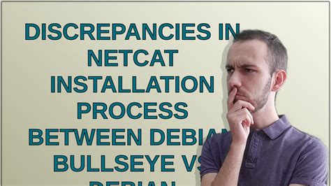 Unix Discrepancies In Netcat Installation Process Between Debian