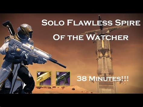 Solo Flawless Spire Of The Watcher In EXACTLY 38 Minutes Destiny 2