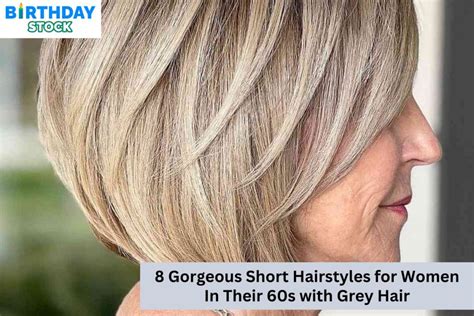 8 Gorgeous Short Hairstyles For Women In Their 60s With Grey Hair