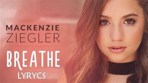 Mackenzie Ziegler Breathe Lyrics Youtube