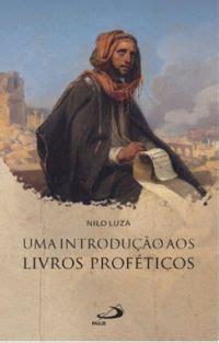 Uma Introdu O Aos Livros Prof Ticos A B Blia E O Povo Nilo Luza