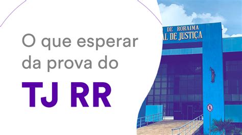 O que esperar da prova do TJ RR Estratégia Educacional