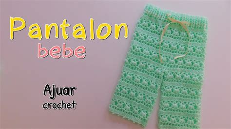 Como Tejer Un Ajuar Pantalon Para Bebe En Crochet O Ganchillo Youtube